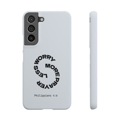 Pray More, Worry Less - Philippians 4:6 Snap Case