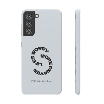 Pray More, Worry Less - Philippians 4:6 Snap Case