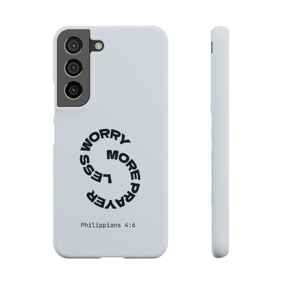 Pray More, Worry Less - Philippians 4:6 Snap Case