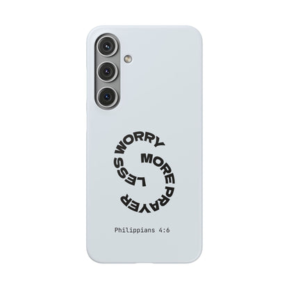 Pray More, Worry Less - Philippians 4:6 Snap Case