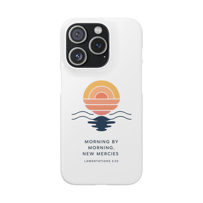 Morning by Morning, New Mercies Snap Case