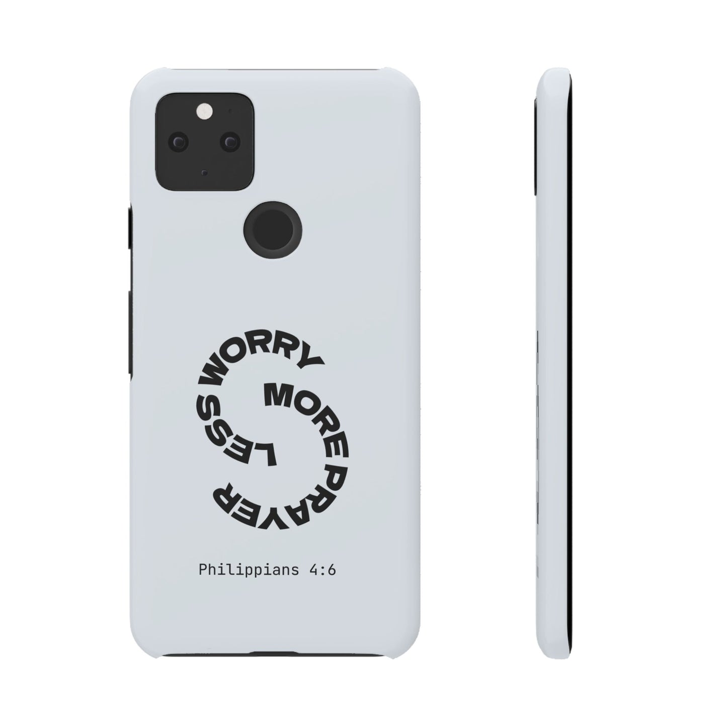 Pray More, Worry Less - Philippians 4:6 Snap Case