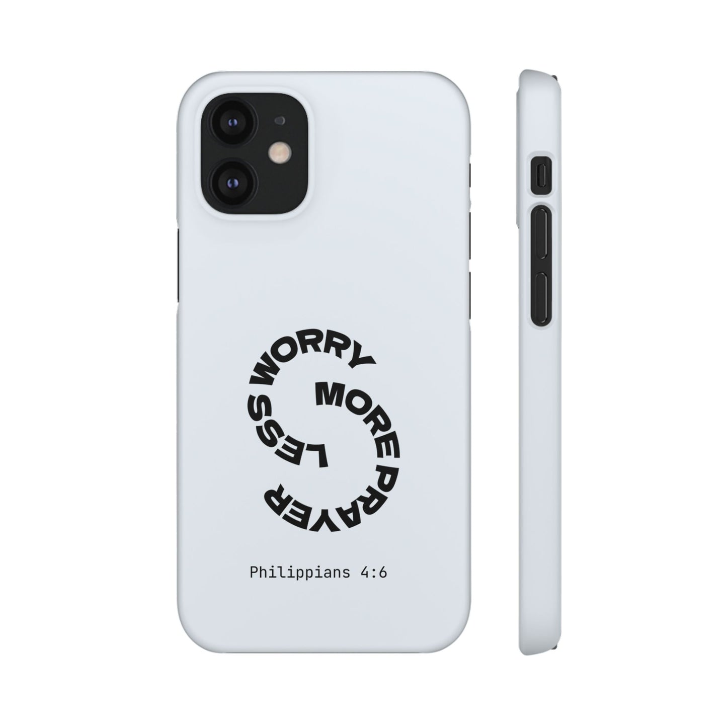 Pray More, Worry Less - Philippians 4:6 Snap Case