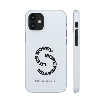 Pray More, Worry Less - Philippians 4:6 Snap Case