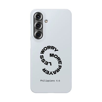 Pray More, Worry Less - Philippians 4:6 Snap Case
