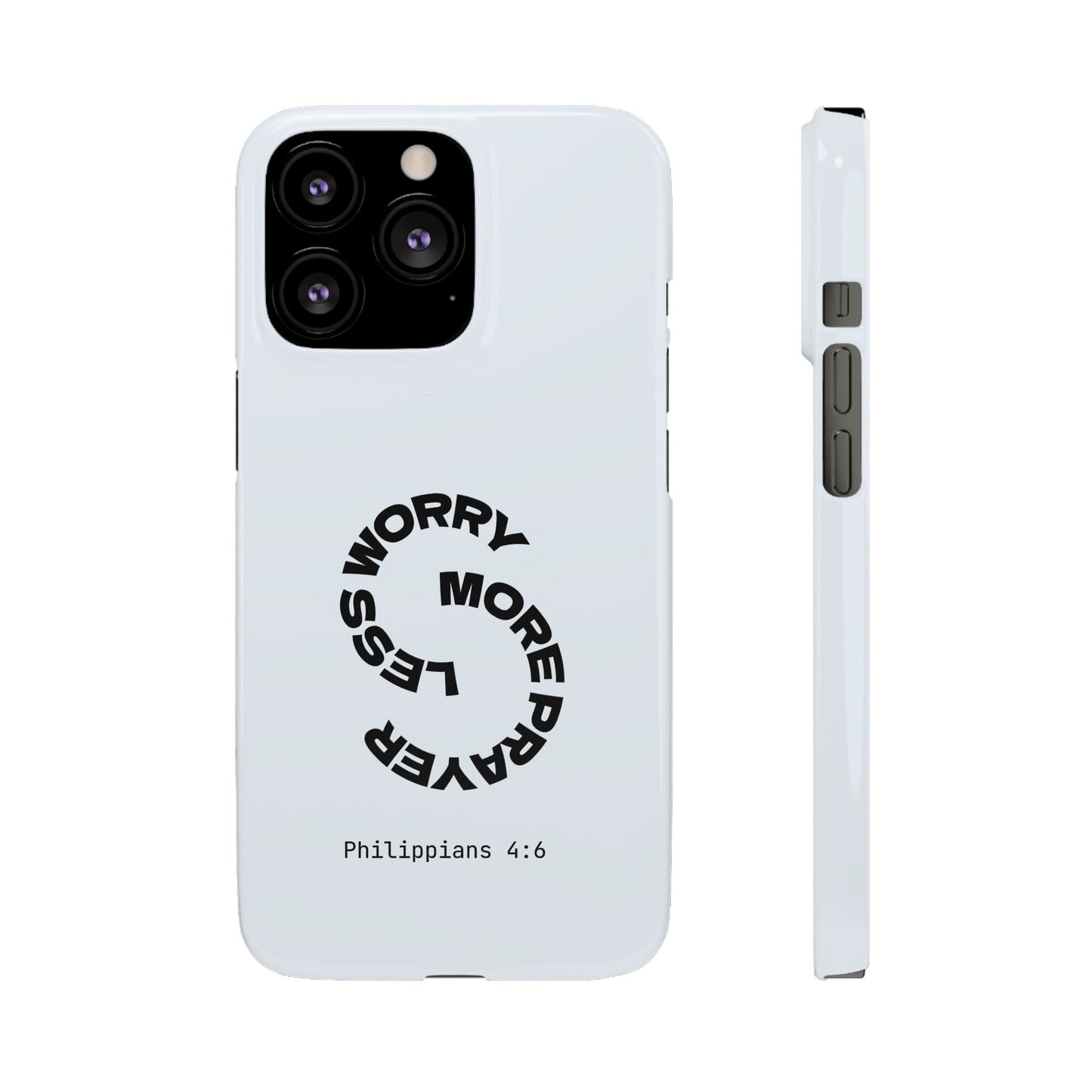 Pray More, Worry Less - Philippians 4:6 Snap Case