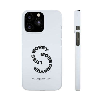 Pray More, Worry Less - Philippians 4:6 Snap Case