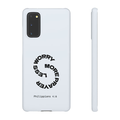 Pray More, Worry Less - Philippians 4:6 Snap Case