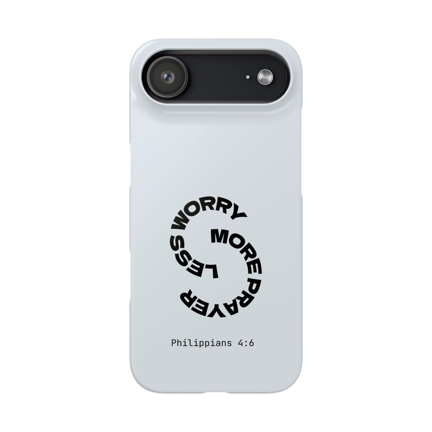 Pray More, Worry Less - Philippians 4:6 Snap Case