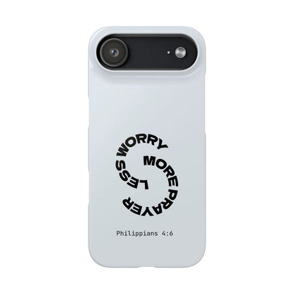 Pray More, Worry Less - Philippians 4:6 Snap Case