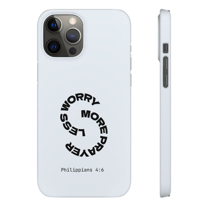 Pray More, Worry Less - Philippians 4:6 Snap Case