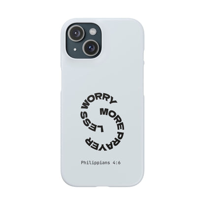Pray More, Worry Less - Philippians 4:6 Snap Case