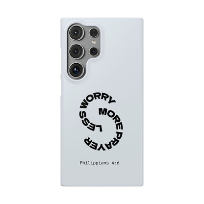 Pray More, Worry Less - Philippians 4:6 Snap Case
