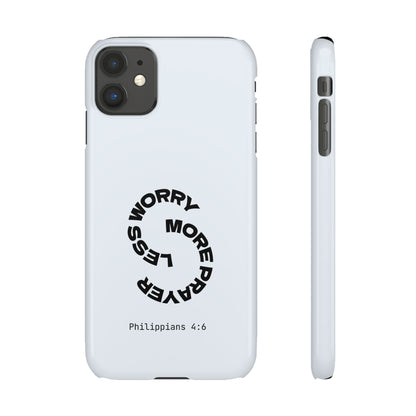 Pray More, Worry Less - Philippians 4:6 Snap Case