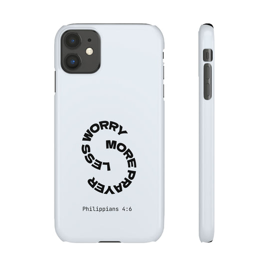 Pray More, Worry Less - Philippians 4:6 Snap Case