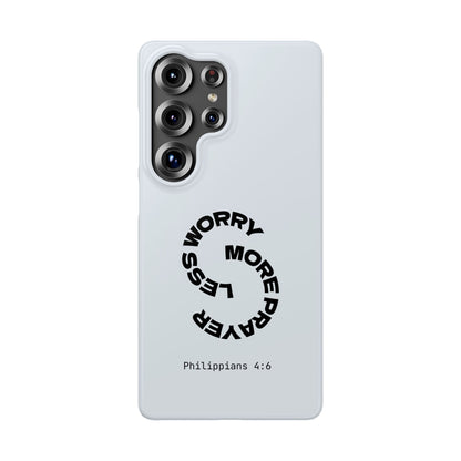 Pray More, Worry Less - Philippians 4:6 Snap Case