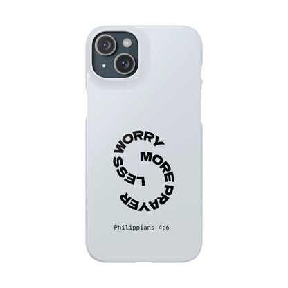 Pray More, Worry Less - Philippians 4:6 Snap Case