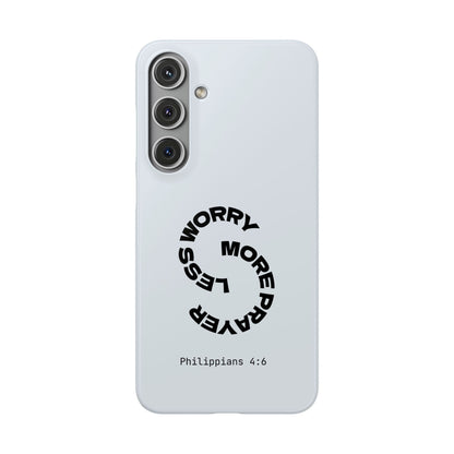 Pray More, Worry Less - Philippians 4:6 Snap Case