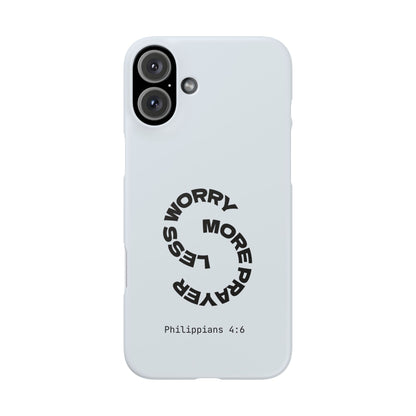 Pray More, Worry Less - Philippians 4:6 Snap Case