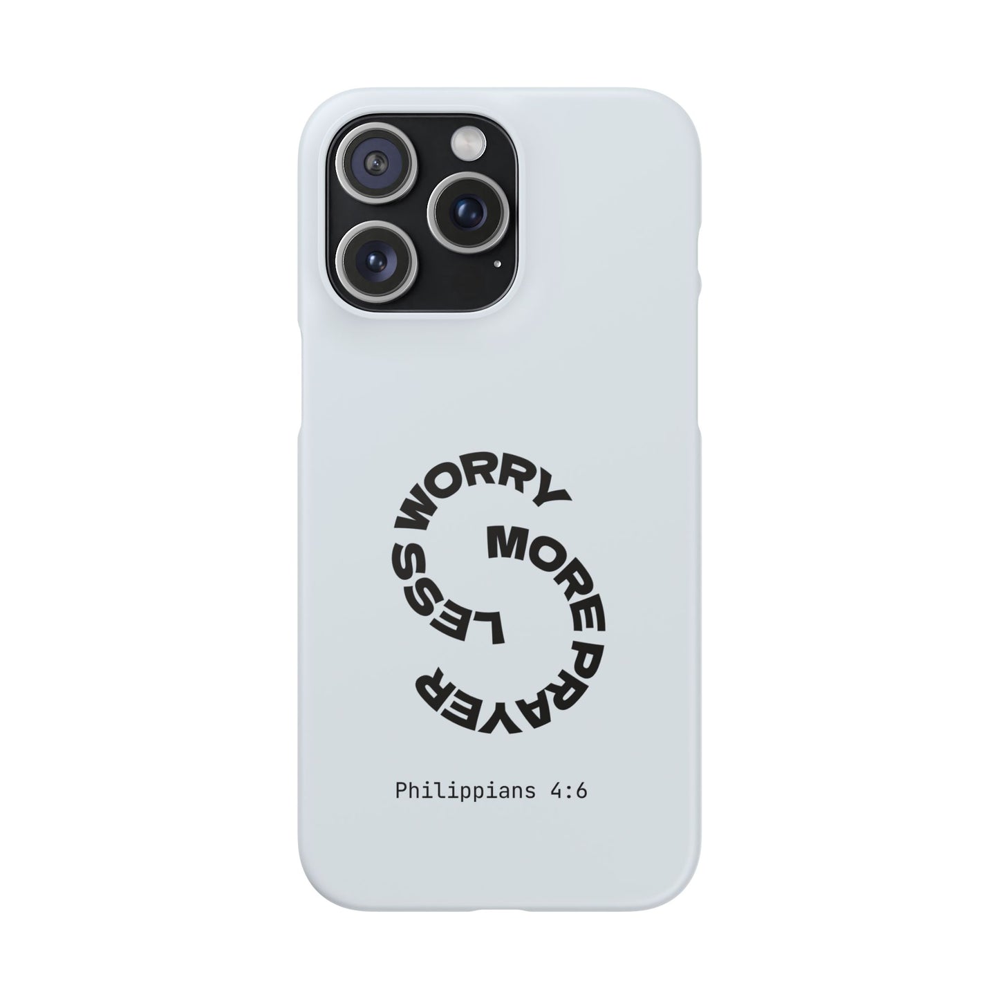 Pray More, Worry Less - Philippians 4:6 Snap Case