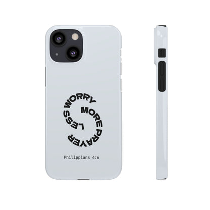 Pray More, Worry Less - Philippians 4:6 Snap Case