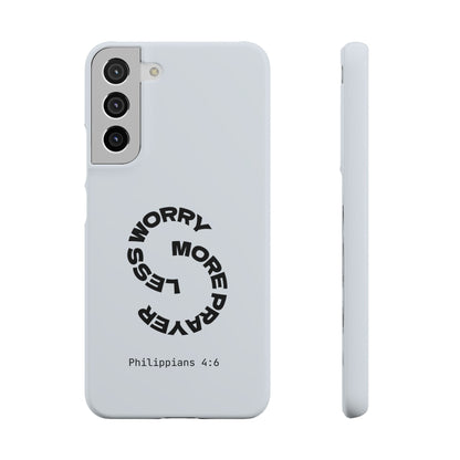 Pray More, Worry Less - Philippians 4:6 Snap Case