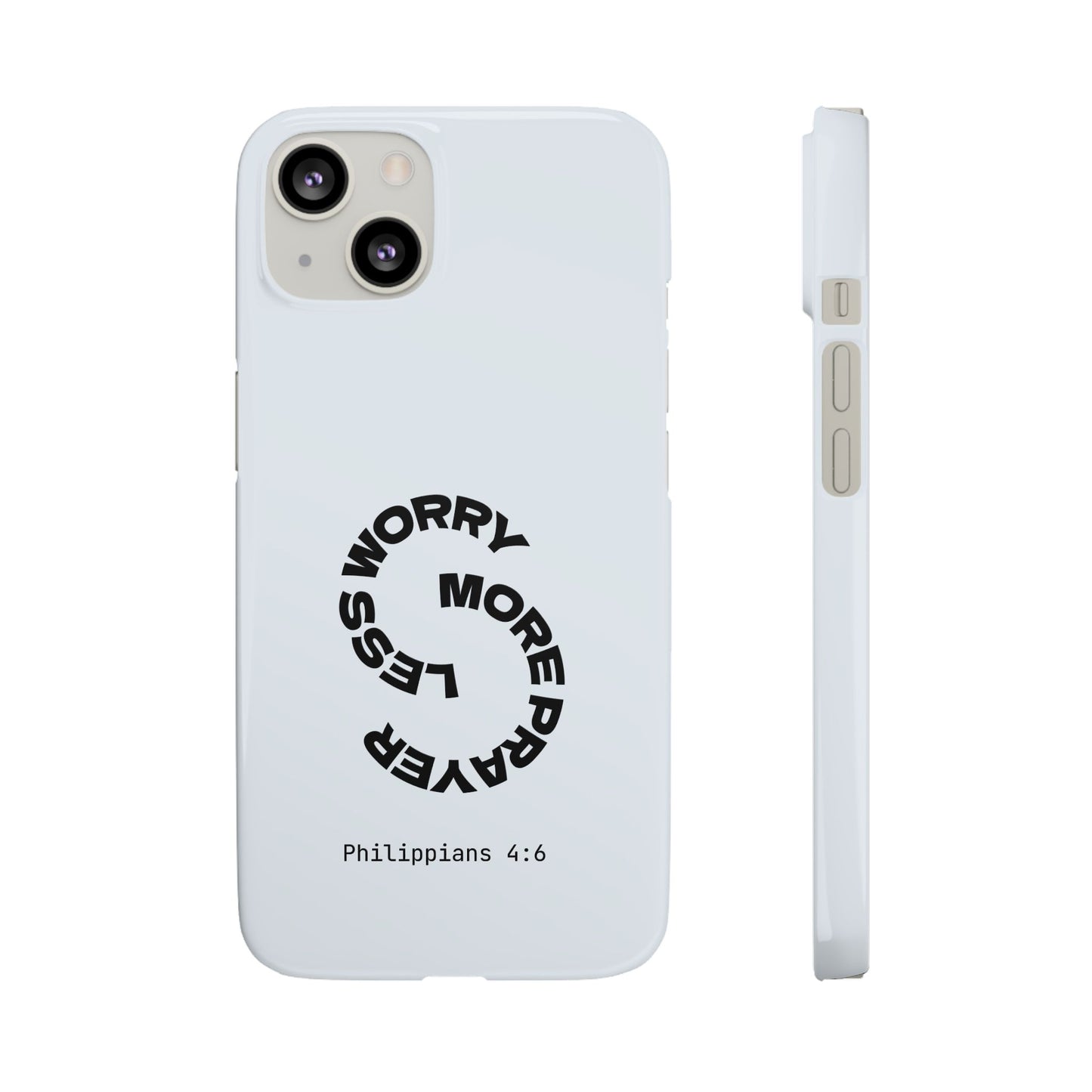 Pray More, Worry Less - Philippians 4:6 Snap Case