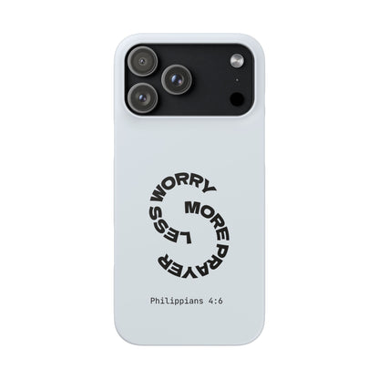 Pray More, Worry Less - Philippians 4:6 Snap Case