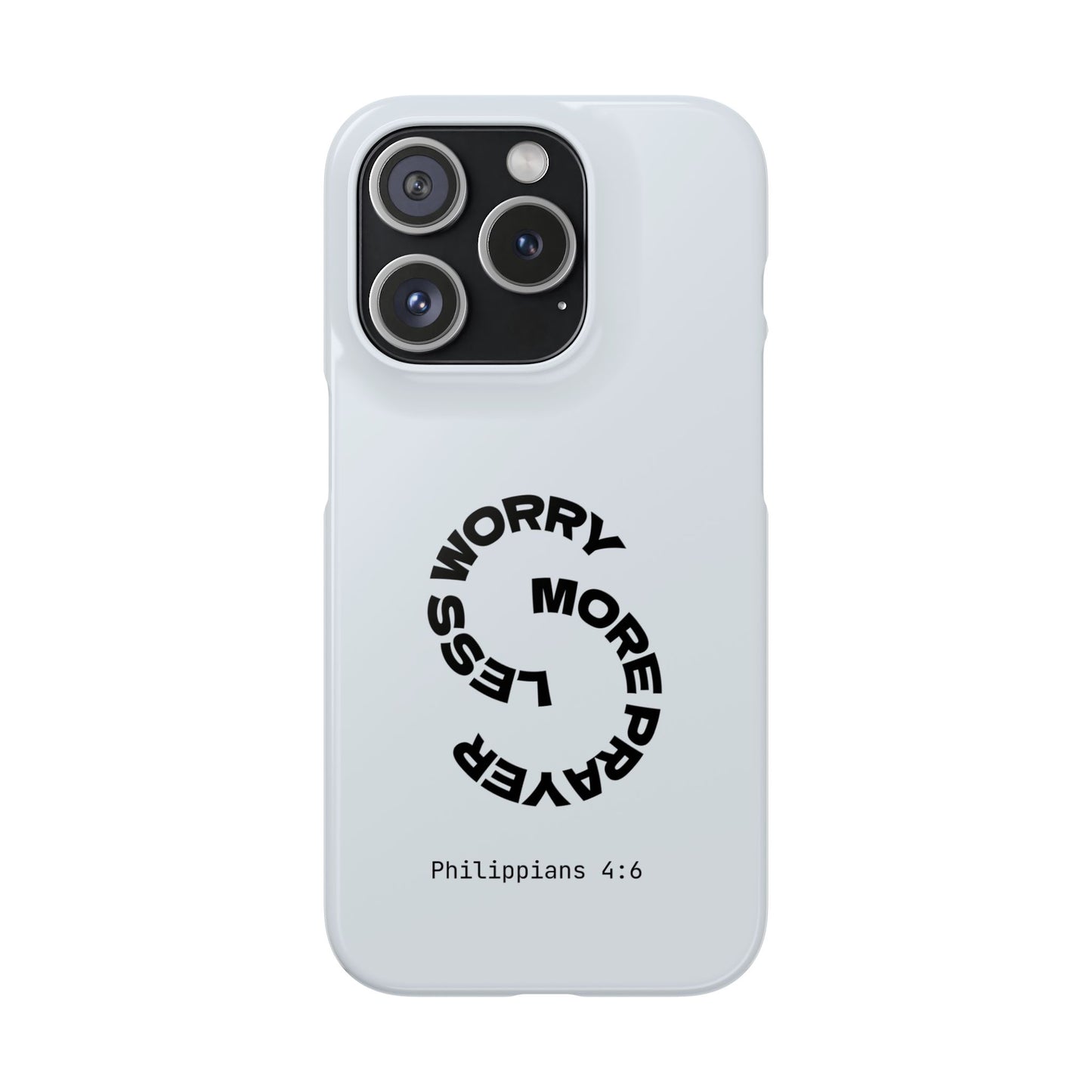 Pray More, Worry Less - Philippians 4:6 Snap Case