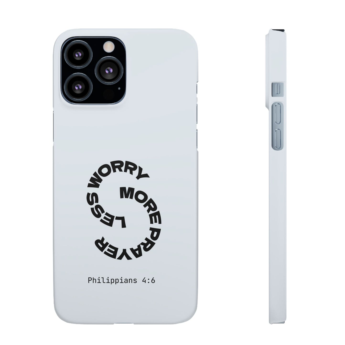 Pray More, Worry Less - Philippians 4:6 Snap Case