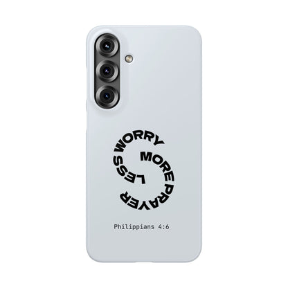 Pray More, Worry Less - Philippians 4:6 Snap Case