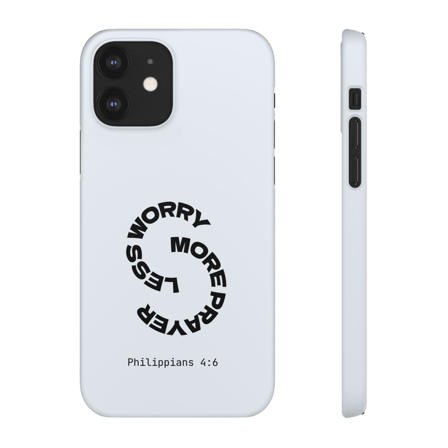 Pray More, Worry Less - Philippians 4:6 Snap Case
