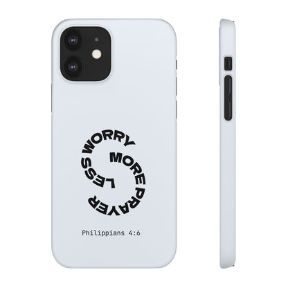 Pray More, Worry Less - Philippians 4:6 Snap Case