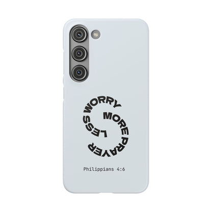 Pray More, Worry Less - Philippians 4:6 Snap Case