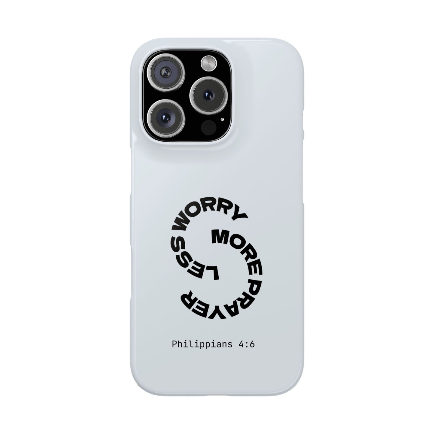 Pray More, Worry Less - Philippians 4:6 Snap Case