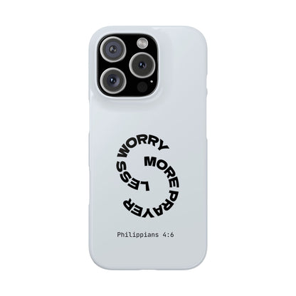 Pray More, Worry Less - Philippians 4:6 Snap Case