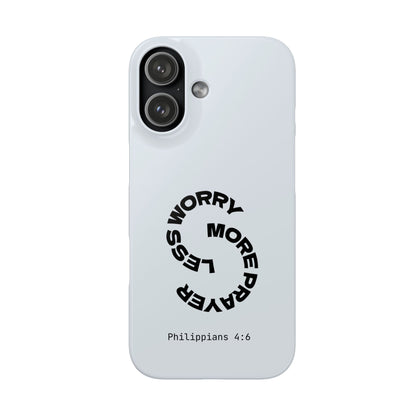Pray More, Worry Less - Philippians 4:6 Snap Case
