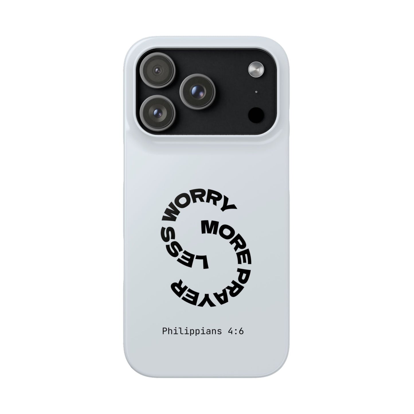 Pray More, Worry Less - Philippians 4:6 Snap Case