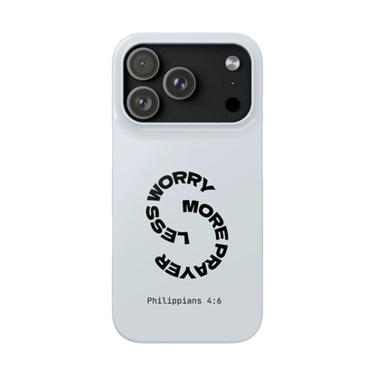 Pray More, Worry Less - Philippians 4:6 Snap Case