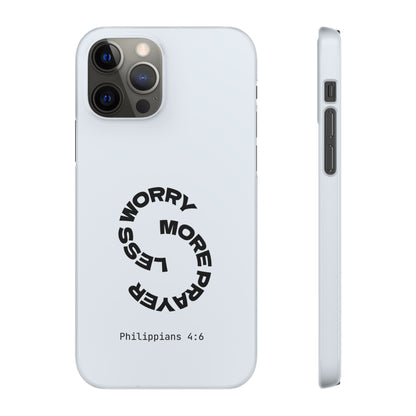 Pray More, Worry Less - Philippians 4:6 Snap Case