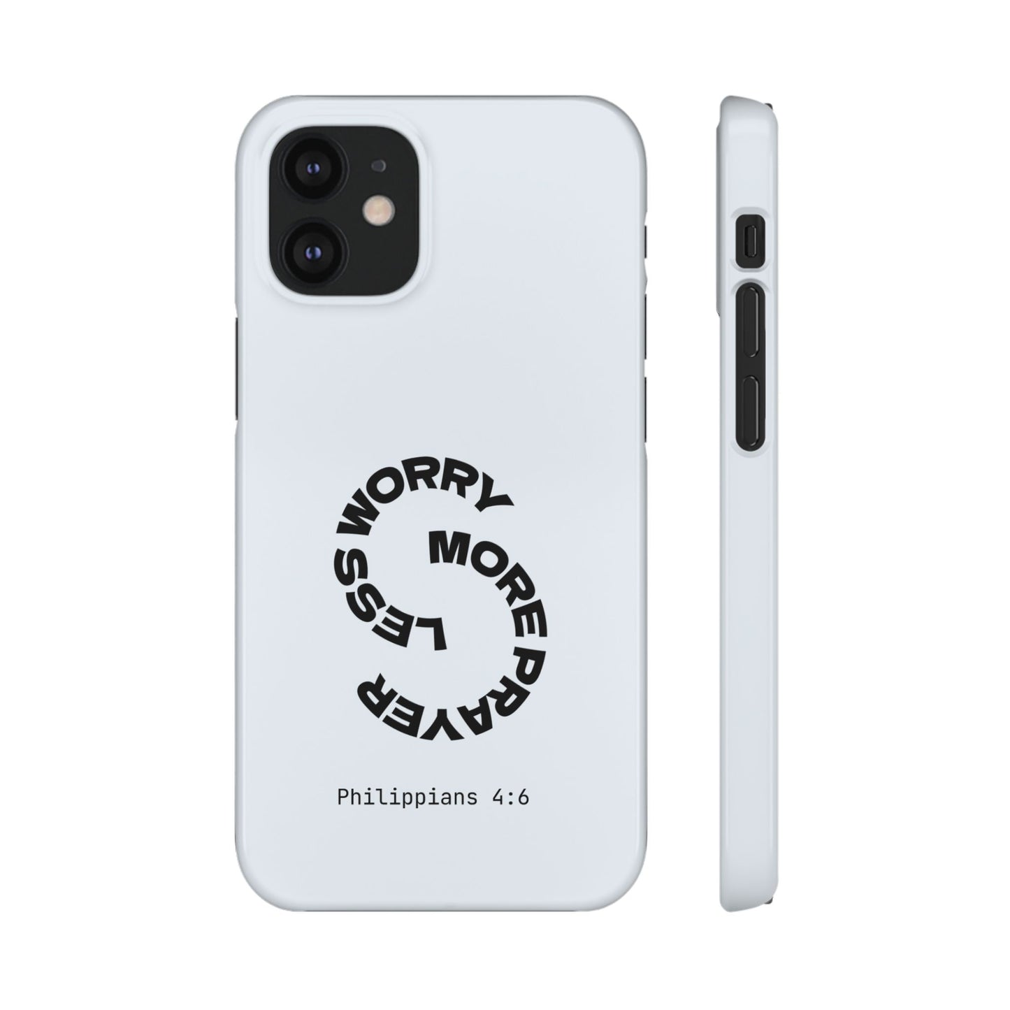 Pray More, Worry Less - Philippians 4:6 Snap Case