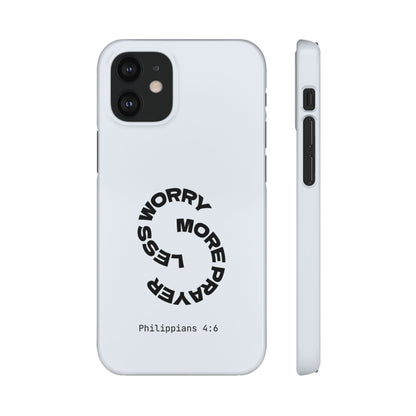 Pray More, Worry Less - Philippians 4:6 Snap Case