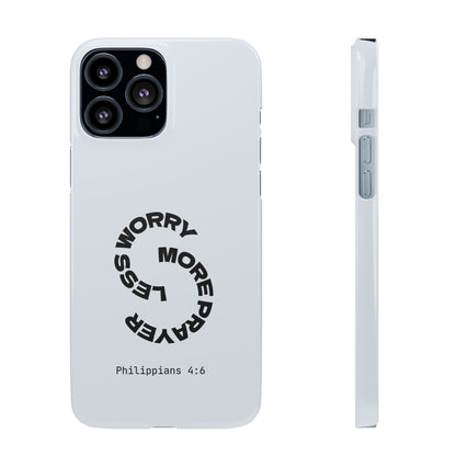 Pray More, Worry Less - Philippians 4:6 Snap Case