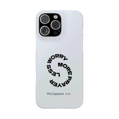 Pray More, Worry Less - Philippians 4:6 Snap Case