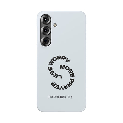 Pray More, Worry Less - Philippians 4:6 Snap Case