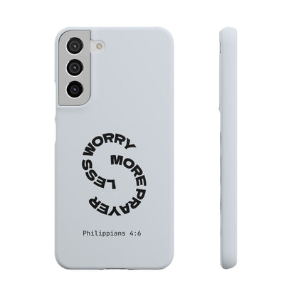 Pray More, Worry Less - Philippians 4:6 Snap Case