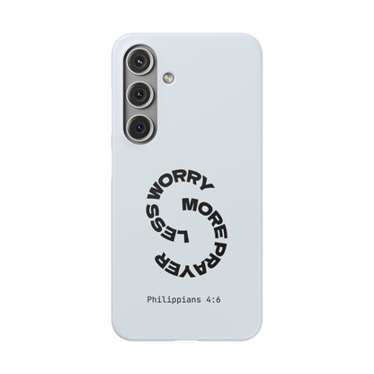 Pray More, Worry Less - Philippians 4:6 Snap Case