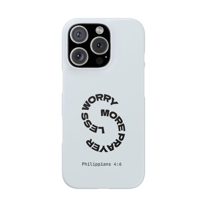 Pray More, Worry Less - Philippians 4:6 Snap Case