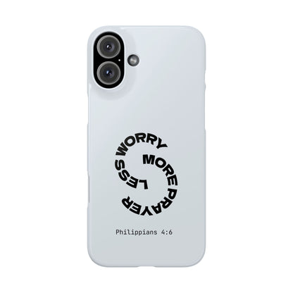 Pray More, Worry Less - Philippians 4:6 Snap Case