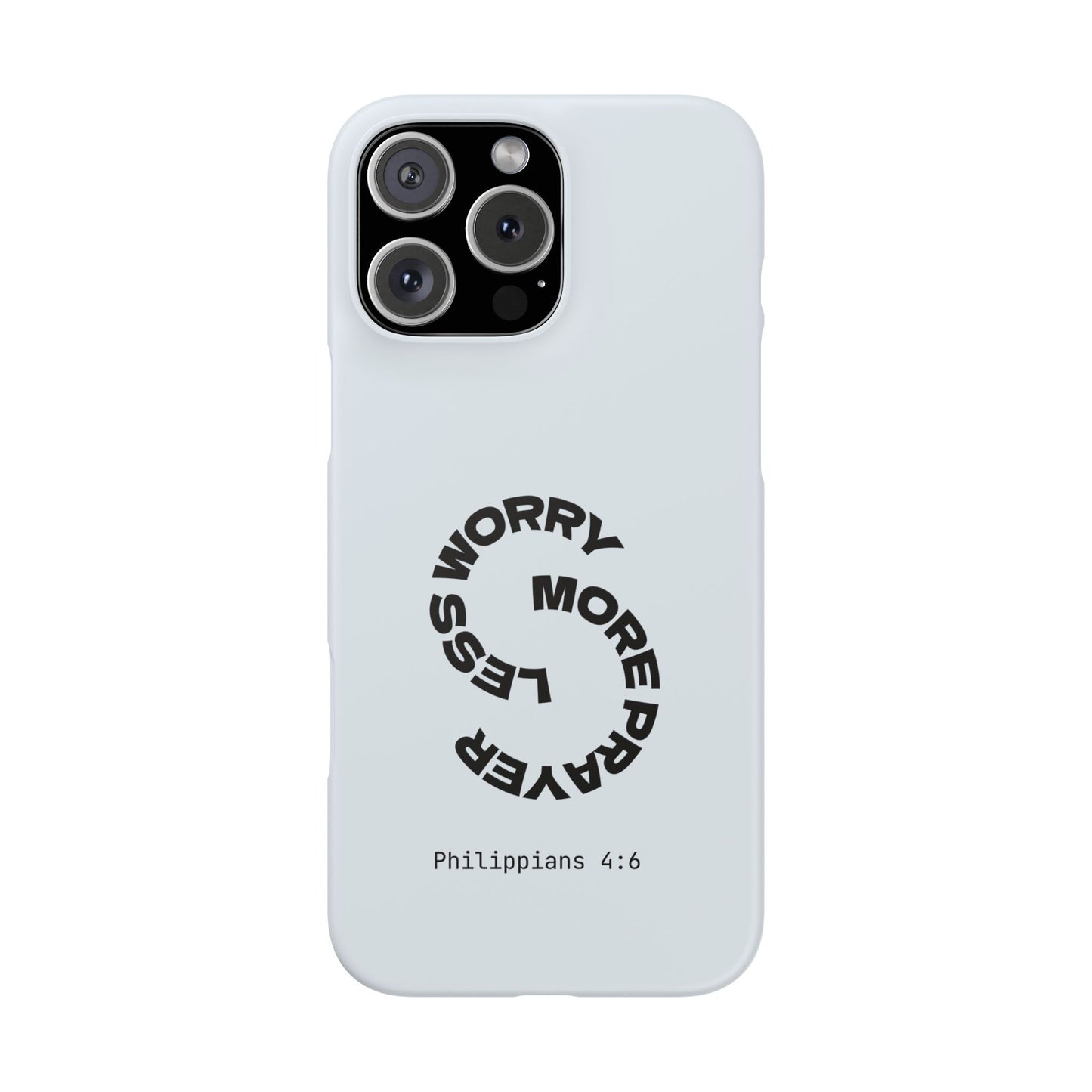 Pray More, Worry Less - Philippians 4:6 Snap Case